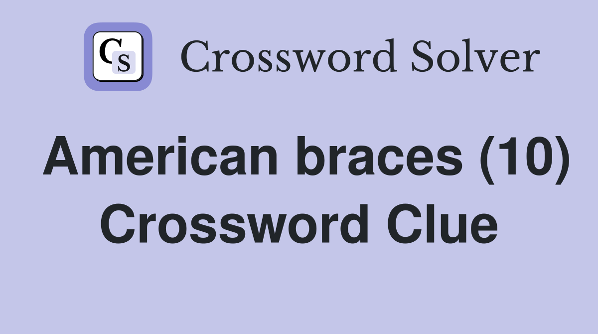 American braces (10) Crossword Clue Answers Crossword Solver
